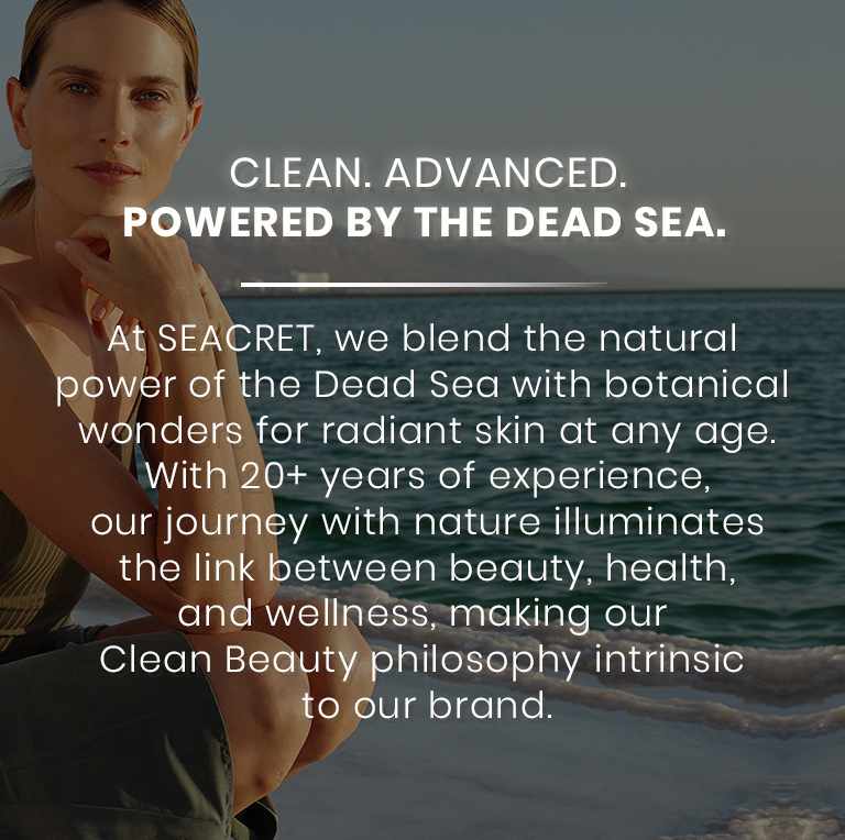 Clean. Advanced. Powered by the Dead Sea.